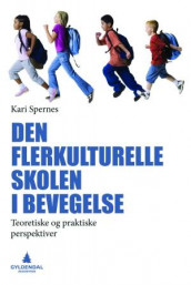 Den flerkulturelle skolen i bevegelse av Kari Spernes (Heftet)