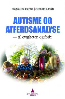 Autisme og atferdsanalyse av Magdalena Hernes og Kenneth Larsen (Heftet)