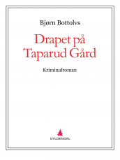 Drapet på Taparud Gård av Bjørn Bottolvs (Ebok)
