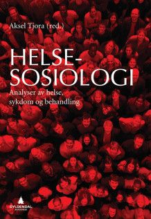 Helsesosiologi av Aksel Tjora (Heftet)