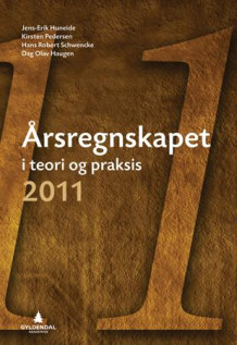 Årsregnskapet i teori og praksis 2011 av Hans R. Schwencke, Dag Olav Haugen, Kjell Magne Baksaas, Tonny Stenheim og Erik Avlesen-Østli (Heftet)