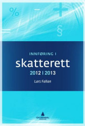 Innføring i skatterett 2012-2013 av Lars Fallan (Heftet)
