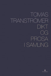 Dikt og prosa i samling av Tomas Tranströmer (Innbundet)
