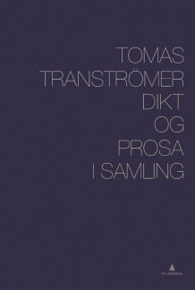 Dikt og prosa i samling av Tomas Tranströmer (Innbundet)