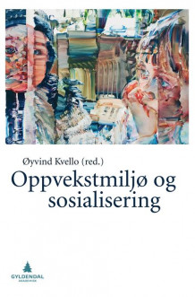 Oppvekstmiljø og sosialisering av Øyvind Kvello (Heftet)