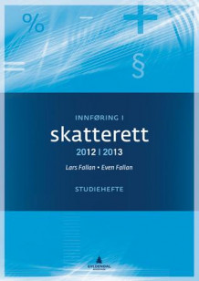 Innføring i skatterett 2012-2013 av Lars Fallan og Even Fallan (Heftet)