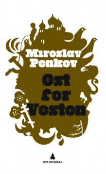 Øst for Vesten av Miroslav Penkov (Ebok)