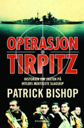 Operasjon Tirpitz av Patrick Bishop (Innbundet)