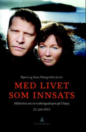 Med livet som innsats av Aase Margrethe Juvet og Bjørn Juvet (Innbundet)
