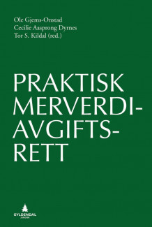 Praktisk merverdiavgiftsrett av Ole Gjems-Onstad, Cecilie Aasprong Dyrnes og Tor S. Kildal (Innbundet)