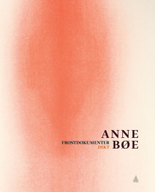 Frostdokumenter av Anne Bøe (Innbundet)