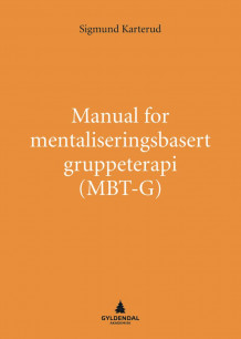 Manual for mentaliseringsbasert gruppeterapi (MBT-G) av Sigmund Karterud (Heftet)
