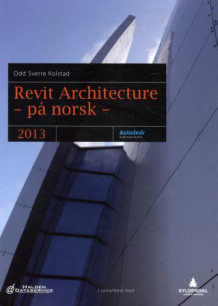Revit Architecture - på norsk av Odd Sverre Kolstad (Heftet)