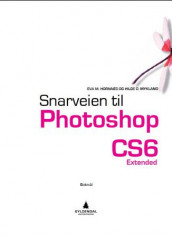 Snarveien til Photoshop CS6 av Eva M. Hornnes og Hilde O. Mykland (Heftet)
