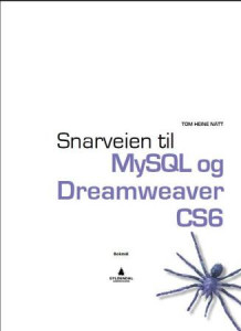 Snarveien til MySQL og Dreamweaver CS6 av Tom Heine Nätt (Heftet)