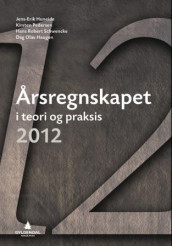 Årsregnskapet i teori og praksis 2012 av Dag Olav Haugen, Jens-Erik Huneide, Kirsten Pedersen og Hans Robert Schwencke (Heftet)