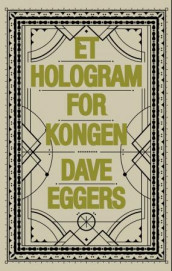Et hologram for kongen av Dave Eggers (Innbundet)