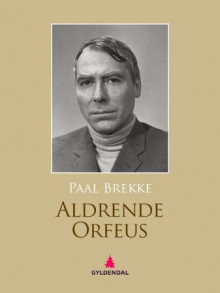 Aldrende Orfeus av Paal Brekke (Ebok)