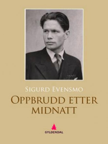 Oppbrudd etter midnatt av Sigurd Evensmo (Ebok)