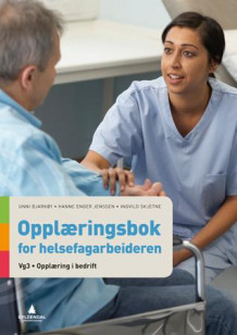Opplæringsbok for helsefagarbeideren av Unni Bjarkøy, Hanne Enger Jenssen og Ingvild Skjetne (Heftet)