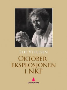 Oktober-eksplosjonen i NKP av Leif Vetlesen (Ebok)