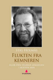 Flukten fra kemneren, eller Den veldige lengselen i bodyen min av Stig Holmås (Ebok)