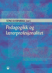 Pedagogikk og lærerprofesjonalitet av Tone Kvernbekk (Ebok)