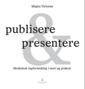 Publisere & presentere av Magne Nylenna (Ebok)