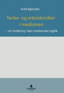 Tenke- og arbeidsmåter i medisinen av Arild Bjørndal (Ebok)