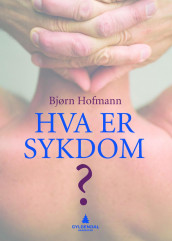 Hva er sykdom? av Bjørn Hofmann (Ebok)