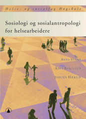 Sosiologi og sosialantropologi for helsearbeidere av Ådel Bergland, Jorunn Hæreid og Anna Svabø (Ebok)