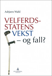 Velferdsstatens vekst - og fall? av Asbjørn Wahl (Ebok)