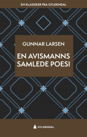 En avismanns samlede poesi av Gunnar Larsen (Ebok)