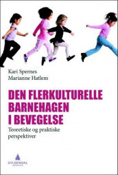 Den flerkulturelle barnehagen i bevegelse av Marianne Hatlem og Kari Spernes (Heftet)