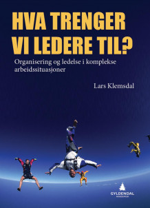 Hva trenger vi ledere til? av Lars Klemsdal (Heftet)