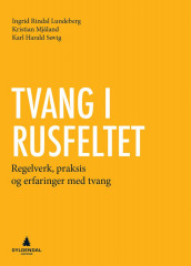 Tvang i rusfeltet av Ingrid Rindal Lundeberg, Kristian Mjåland og Karl Harald Søvig (Heftet)