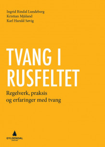 Tvang i rusfeltet av Ingrid Rindal Lundeberg, Kristian Mjåland og Karl Harald Søvig (Heftet)