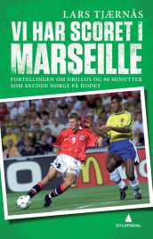 Vi har scoret i Marseille av Lars Tjærnås (Ebok)