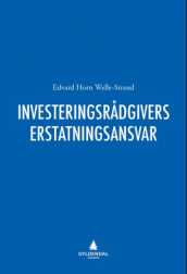 Investeringsrådgivers erstatningsansvar av Edvard Horn Welle-Strand (Innbundet)