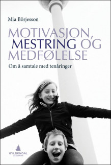 Motivasjon, mestring og medfølelse av Mia Börjesson (Heftet)