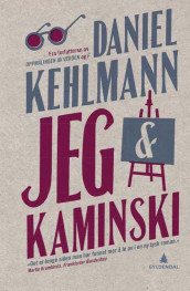 Jeg & Kaminski av Daniel Kehlmann (Innbundet)