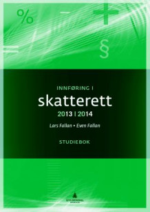 Innføring i skatterett 2013-2014 av Lars Fallan og Even Fallan (Heftet)