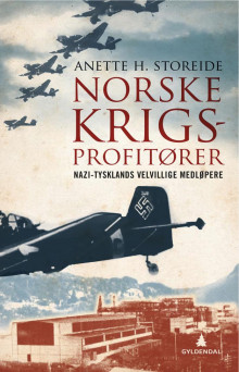 Norske krigsprofitører av Anette H. Storeide (Innbundet)