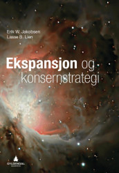 Ekspansjon og konsernstrategi av Erik W. Jakobsen og Lasse B. Lien (Heftet)