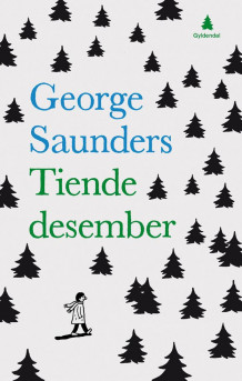 Tiende desember av George Saunders (Innbundet)
