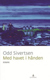 Med havet i hånden av Odd Sivertsen (Ebok)