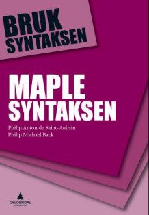 Maple syntaksen av Philip Anton de Saint-Aubain og Philip Michael Back (Heftet)