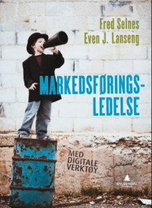 Markedsføringsledelse av Fred Selnes og Even J. Lanseng (Heftet)