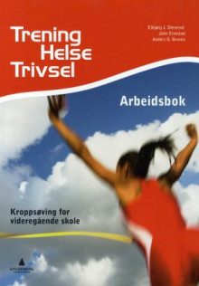 Trening, helse, trivsel av Elbjørg J. Dieserud, John Elvestad og Anders O. Brunes (Heftet)