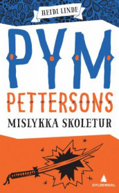 Pym Pettersons mislykka skoletur av Heidi Linde (Heftet)